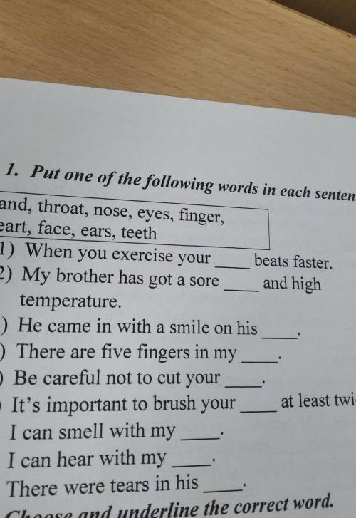 1. Put one of the following words in each sentence. hand, throat, nose, eyes, finger,heart, face, ea