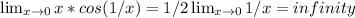 \lim_{x\to \\0} x*cos(1/x)=1/2\lim_{x\to \\0} 1/x = infinity\\