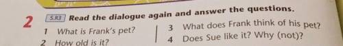 2. 5.R3 Read the dialogue again and answer the questions,1 What is Frank's pet?3 What does Frank thi