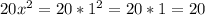 20x^{2} =20*1^{2} =20*1=20