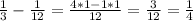 \frac{1}{3} -\frac{1}{12} =\frac{4*1-1*1}{12} =\frac{3}{12} =\frac{1}{4}