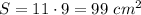 S=11 \cdot 9= 99 \ cm^2