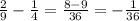 \frac{2}9}-\frac{1}{4}=\frac{8-9}{36}=-\frac{1}{36}