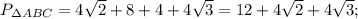 P_{\Delta ABC}=4\sqrt{2}+8+4+4\sqrt{3}=12+4\sqrt{2}+4\sqrt{3};