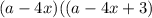 (a-4x)((a-4x+3)