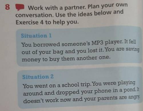 8 Work with a partner. Plan your ownconversation. Use the ideas below andExercise 4 to help you.Situ