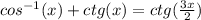 cos^{-1}(x) + ctg(x) = ctg(\frac{3x}{2} )