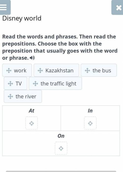 Disney world Read the words and phrases. Then read the prepositions. Choose the box with the preposi