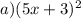 a) (5 x + {3})^{2}