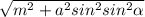 \sqrt{m^{2}+a^{2}sin^{2}sin^{2}\alpha }