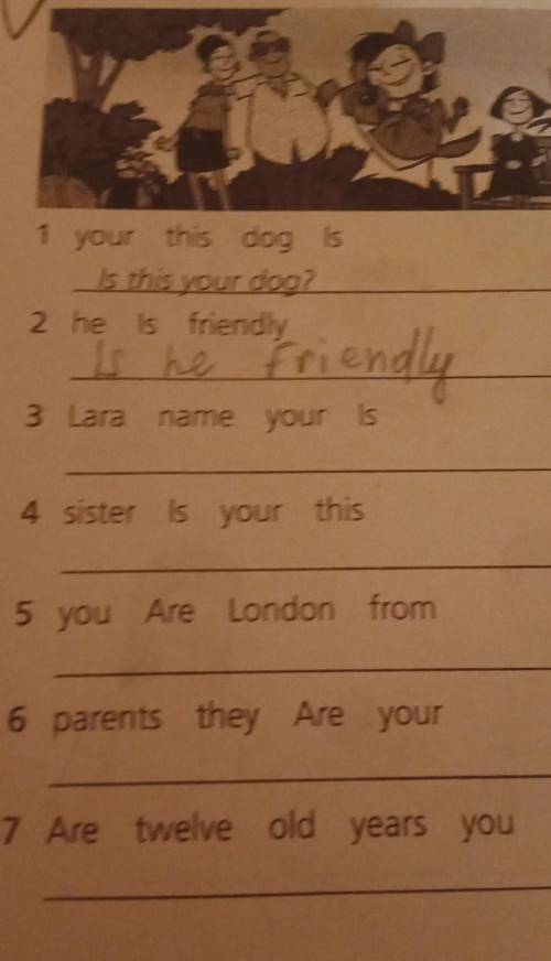 2 he is friendly is he friendly3 Lara name your4 sister is your this5 you Are London from6 parents t