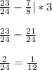 \frac{23}{24} - \frac{7}{8} | *3 \\\\\frac{23}{24} - \frac{21}{24}\\\\\frac{2}{24} =\frac{1}{12}