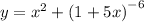 y = {x}^{2} + {(1 + 5x)}^{ - 6}