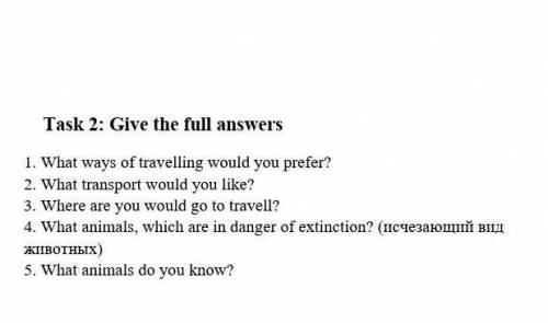 What ways of travelling would you prefer? 2. What transport would you like?3. Where are you would go