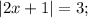 |2x+1|=3;