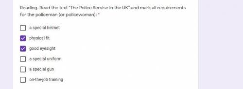 Read the text The Police Servise in the UK and mark all requirements for the policeman (or policew