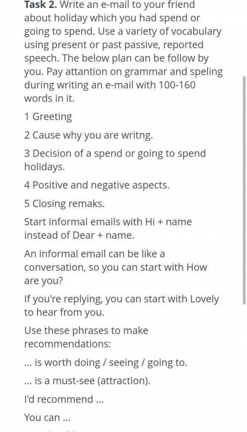 Task 2. Write an e-mail to your friend about holiday which you had spend or going to spend. Use a va