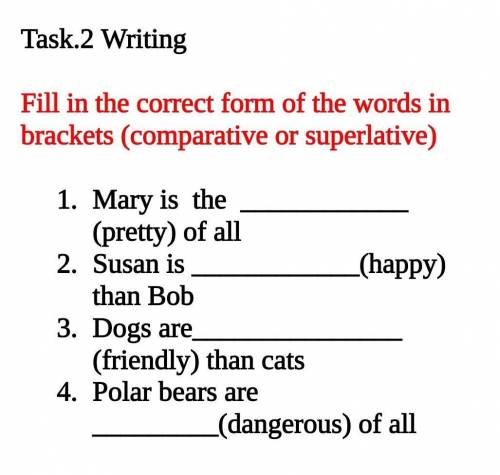 Fill in the correct form of the words in brackets( comparative or superlative)​