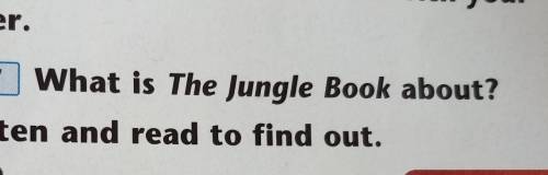 2 5.175.L7 What is The Jungle Book about?Listen and read to find out. ​