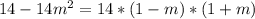 14-14m^2 = 14*(1-m)*(1+m)