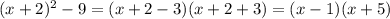 (x + 2) {}^{2} - 9 = (x + 2 - 3)(x + 2 + 3) = (x - 1)(x + 5)