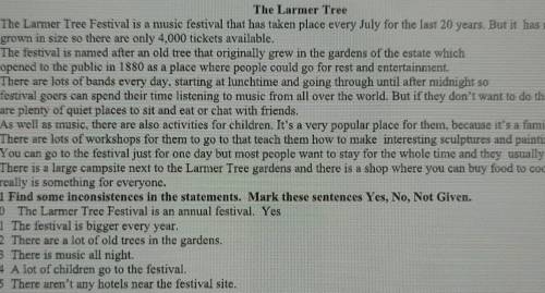 1 Find some inconsistences in the statements. Mark these sent0 The Larmer Tree Festival is an annual