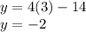 y = 4( 3) - 14 \\ y = - 2