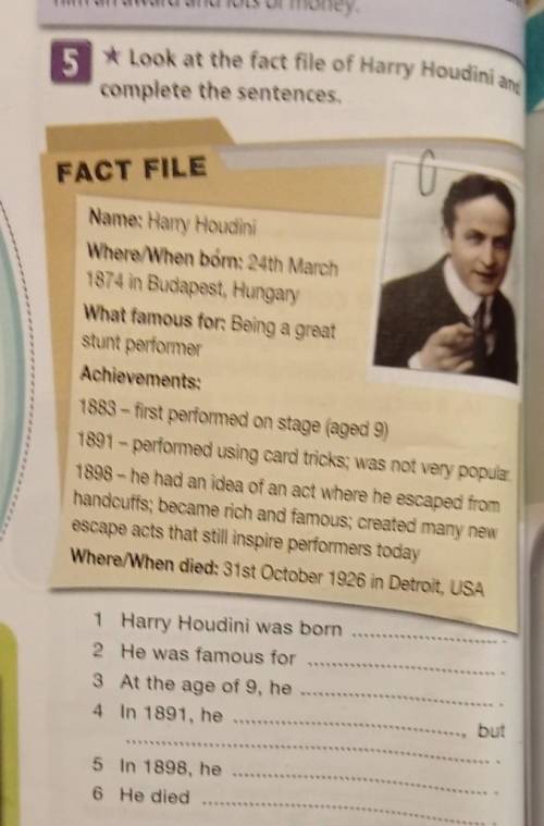 5 * Look at the fact file of Harry Houdini andcomplete the sentences.TheGFACT FILEheIt wlived inabou