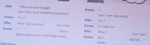 Ollie: 1Emma:5Have you ever bought(you / ever / buy) something expensive?(you / ever / go) skiing?Em