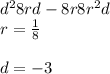 d {}^{2} 8rd - 8r8r {}^{2} d \\ r = \frac{1}{8} \\ \\ d = - 3