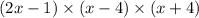 (2x - 1) \times (x - 4) \times ( x + 4)