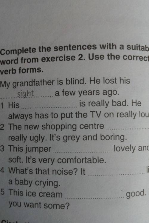 3 Complete the sentences with a suitable word from exercise 2. Use the correct verb forms.My grandfa