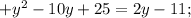 +y^{2}-10y+25=2y-11;