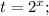 t=2^{x};