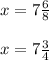 x=7\frac{6}{8} \\\\x=7\frac{3}{4}