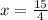 x = \frac{15}{4}