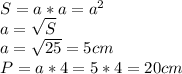 S=a*a=a^2\\a=\sqrt{S}\\a=\sqrt{25}=5 cm\\P=a*4= 5*4=20 cm