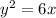 y^{2}=6x