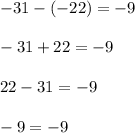 -31-(-22)=-9\\\\-31+22=-9\\\\22-31=-9\\\\-9=-9\\