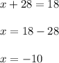 x+28=18\\\\x=18-28\\\\x=-10