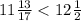 11 \frac{13}{17} < 12 \frac{1}{2}