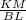 \frac{KM}{BL}