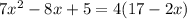 7x^{2} - 8x + 5 = 4(17-2x)