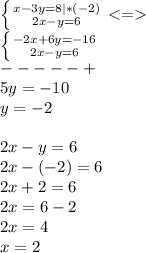 \left \{ {{x-3y=8 |*(-2)} \atop {2x-y=6}} \right. \\\left \{ {{-2x+6y=-16} \atop {2x-y=6}} \right. \\-----+\\5y=-10\\y=-2\\\\2x-y=6\\2x-(-2)=6\\2x+2=6\\2x=6-2\\2x=4\\x=2