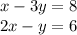 x - 3y = 8 \\ 2x - y = 6 \\ \\