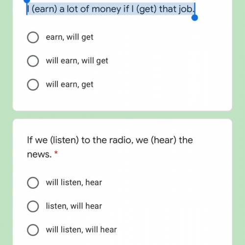 I (earn) a lot of money if I (get) that job. earn, will get will earn, will get will earn, get If we