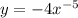 y = - 4 {x}^{ - 5}