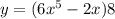 y = (6 {x}^{5} - 2 {x})8