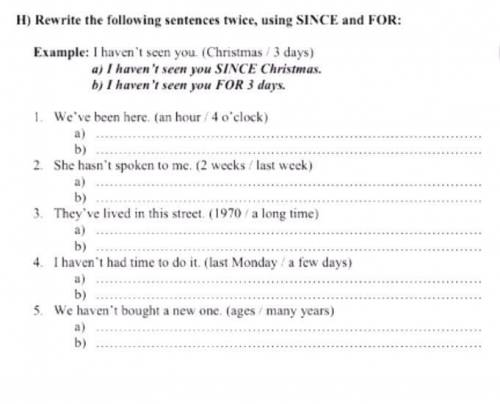 Rewrite the following sentences twice, using SINCE and FOR