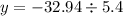 y = - 32.94 \div 5.4